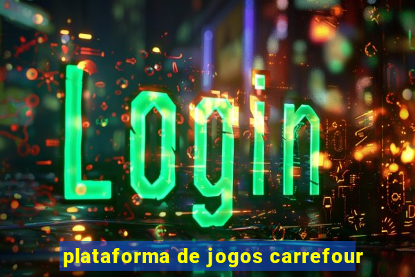 plataforma de jogos carrefour